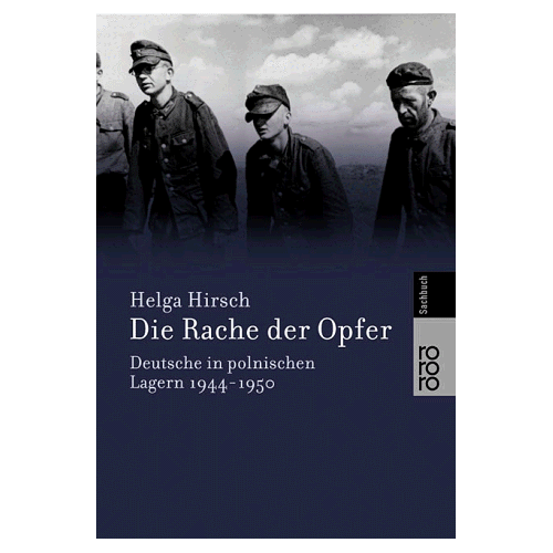 Helga Hirsch - Die Rache der Opfer. Deutsche in polnischen Lagern 1944-1950. - Preis vom 17.05.2022 04:35:35 h