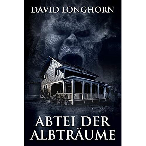 David Longhorn – GEBRAUCHT Abtei der Albträume: Übernatürliche Spannung mit furchterregenden, schrecklichen Monstern (Albtraum-Serie, Band 1) – Preis vom 08.01.2024 05:55:10 h