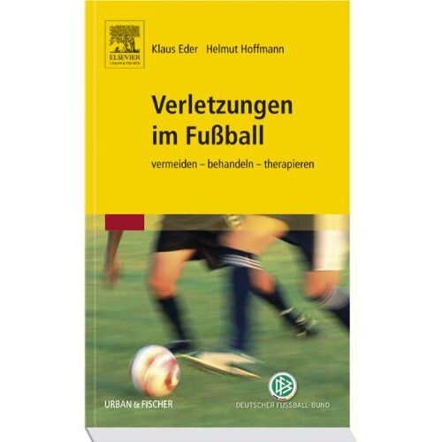Klaus Eder - Verletzungen im Fußball: vermeiden - behandeln - therapieren: Sportphysiotherapie in der Praxis - Preis vom 07.01.2022 05:55:57 h
