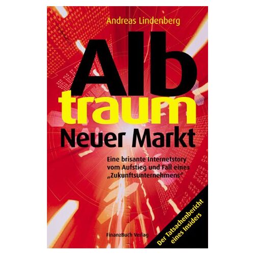 Andreas Lindenberg – GEBRAUCHT Albtraum Neuer Markt. Eine brisante Internetstory vom Aufstieg und Fall eines Zukunftsunternehmens. – Preis vom 08.01.2024 05:55:10 h