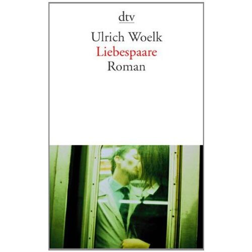 Ulrich Woelk - Liebespaare: Roman - Preis vom 07.01.2022 05:55:57 h