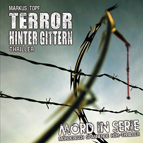 Markus Topf - GEBRAUCHT Mord in Serie 17: Terror hinter Gittern - Preis vom 15.11.2023 06:05:13 h