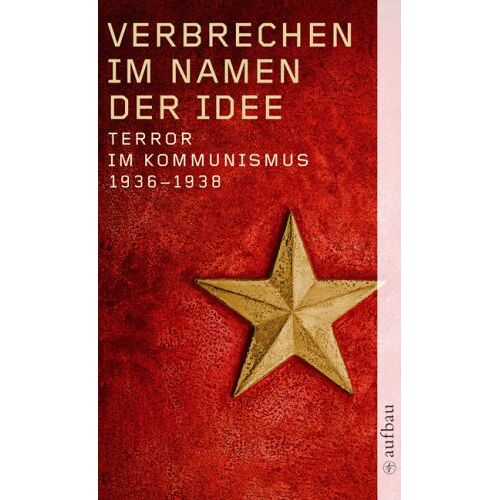 Hermann Weber – GEBRAUCHT Verbrechen im Namen der Idee: Terror im Kommunismus 1936-1938 – Preis vom 08.01.2024 05:55:10 h