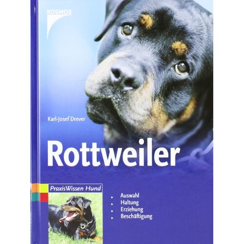 Karl-Josef Drever – GEBRAUCHT Rottweiler: Auswahl. Haltung. Erziehung. Beschäftigung – Preis vom 20.12.2023 05:52:08 h