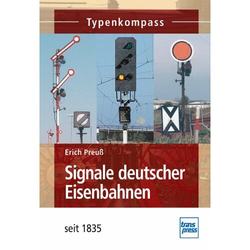 Erich Preuß - GEBRAUCHT Signale deutscher Eisenbahnen: seit 1920 (Typenkompass) - Preis vom 06.09.2023 05:03:33 h