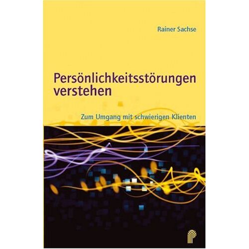 Rainer Sachse – GEBRAUCHT Persönlichkeitsstörungen verstehen: Zum Umgang mit schwierigen Klienten – Preis vom 08.01.2024 05:55:10 h