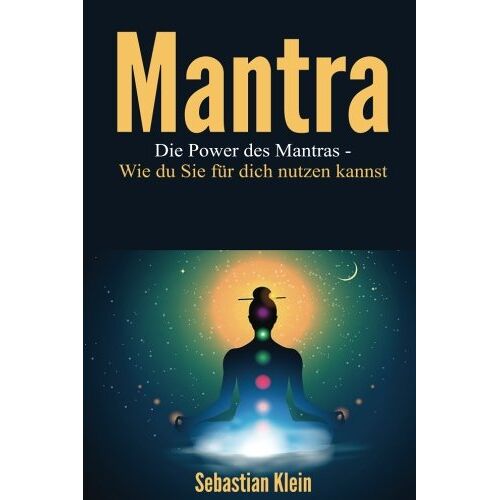 Sebastian Klein - Mantra: Die Power des Mantras- Wie du Sie für dich nutzen kannst (Mantra, Yoga, Meditation) - Preis vom 26.05.2022 04:42:35 h