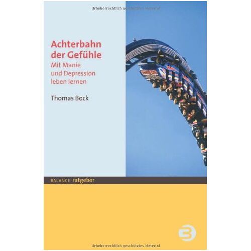 Thomas Bock – GEBRAUCHT Achterbahn der Gefühle: Mit Manie und Depression leben lernen – Preis vom 08.01.2024 05:55:10 h