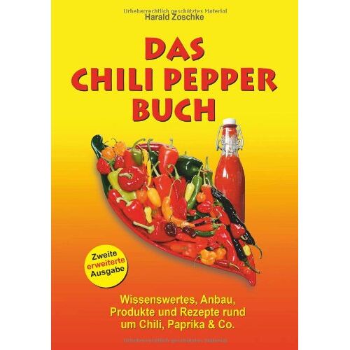 Harald Zoschke – GEBRAUCHT Das Chili Pepper Buch 2.0: Wissenswertes, Anbau, Produkte und Rezepte rund um Chili, Paprika & Co – Preis vom 22.12.2023 05:50:38 h
