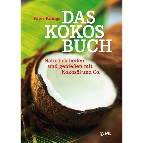 Peter Königs – GEBRAUCHT Das Kokos-Buch: Natürlich heilen und genießen mit Kokosöl und Co – Preis vom 05.01.2024 05:50:28 h