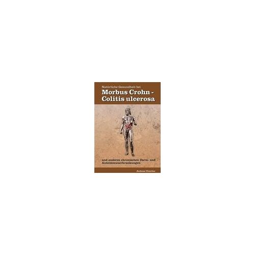 Andreas Ulmicher – GEBRAUCHT Natürliche Gesundheit bei Morbus Crohn / Colitis ulcerosa: und anderen chronischen Darm- und Autoimmunerkrankungen – Preis vom 08.01.2024 05:55:10 h