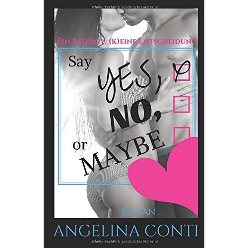 Angelina Conti – GEBRAUCHT Say YES, NO or MAYBE: Ein Bad Boy, (k)eine Entscheidung (GiB, Band 4) – Preis vom 22.12.2023 05:50:38 h