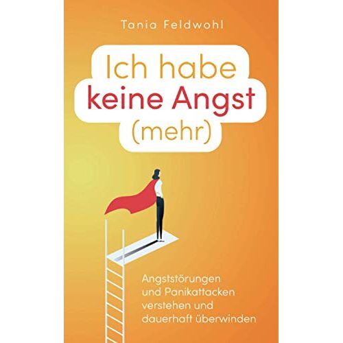 Tania Feldwohl – GEBRAUCHT Ich habe keine Angst (mehr): Angststörungen und Panikattacken verstehen und dauerhaft überwinden – Preis vom 08.01.2024 05:55:10 h