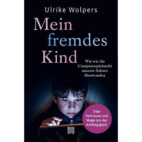 Ulrike Wolpers – GEBRAUCHT Mein fremdes Kind: Wie wir die Computerspielsucht unseres Sohnes überwanden. Über Vertrauen und Wege aus der Abhängigkeit – Preis vom 08.01.2024 05:55:10 h