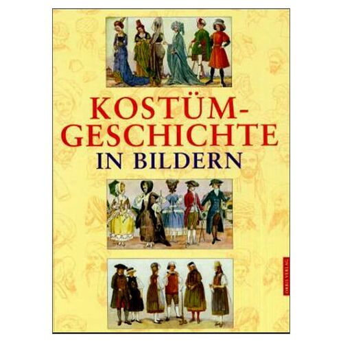 Wolfgang Bruhn – GEBRAUCHT Kostümgeschichte in Bildern: Eine Übersicht der Kostüme aller Zeiten und Völker vom Altertum bis zur Neuzeit einschliesslich der Volkstrachten Europas und der Trachten der Aussereuropäischen Länder – Preis vom 07.01.2024 05:53:5