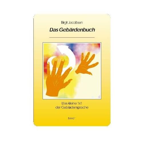 Birgit Jacobsen – GEBRAUCHT Das Gebärdenbuch/ Band 1: Das kleine 1×1 der Gebärdensprache: BD 1 – Preis vom 09.01.2024 05:48:39 h