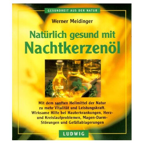 Werner Meidinger – GEBRAUCHT Natürlich gesund mit Nachtkerzenöl. – Preis vom 05.01.2024 05:50:28 h