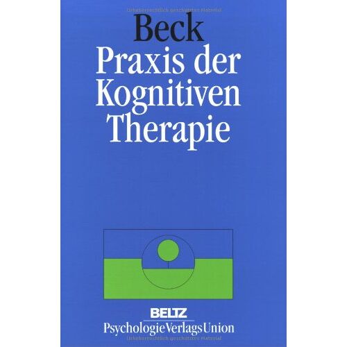 Beck, Judith S. - Praxis der Kognitiven Therapie - Preis vom 06.01.2022 05:57:07 h