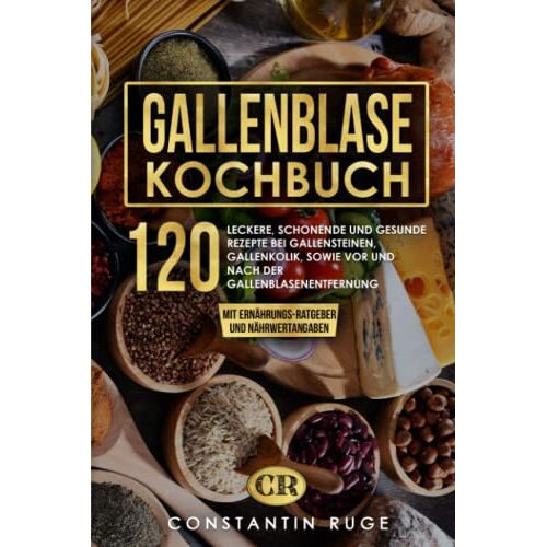 Constantin Ruge – GEBRAUCHT Gallenblase Kochbuch: 120 leckere, schonende und gesunde Rezepte bei Gallensteinen, Gallenkolik, sowie vor und nach der Gallenblasenentfernung. Das Spezial-Kochbuch mit Ernährungs-Ratgeber – Preis vom 08.01.2024 05:55:10 h