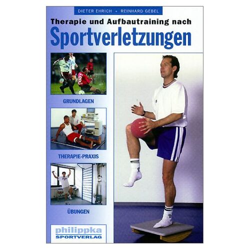 Dieter Ehrich - Therapie und Aufbautraining nach Sportverletzungen: Grundlagen, Therapie-Praxis, Übungen - Preis vom 25.01.2022 05:58:03 h