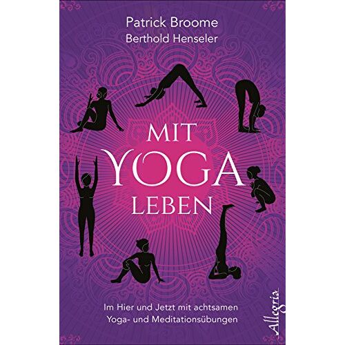 Patrick Broome - Mit Yoga leben: Im Hier und Jetzt mit achtsamen Yoga- und Meditationsübungen - Preis vom 27.01.2022 06:00:40 h