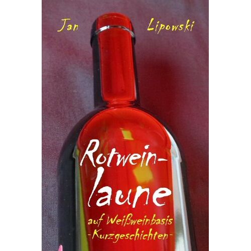 Jan Lipowski – GEBRAUCHT Rotweinlaune – auf Weißweinbasis. Geschichten für umwerfend gute Laune (Kurzgeschichten, Band 8) – Preis vom 20.11.2023 06:08:46 h
