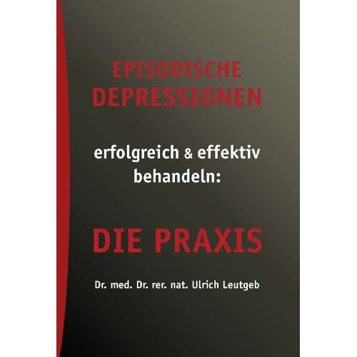 Ulrich Leutgeb – GEBRAUCHT Episodische Depressionen: Die Praxis – Preis vom 08.01.2024 05:55:10 h