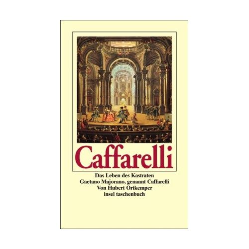 Hubert Ortkemper – GEBRAUCHT Caffarelli: Das Leben des Kastraten Gaetano Majorano, genannt Caffarelli (insel taschenbuch) – Preis vom 05.01.2024 05:50:28 h