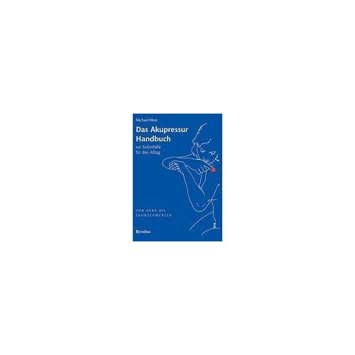 Michael Blate – GEBRAUCHT Das Akupressur Handbuch zur Soforthilfe für den Alltag. Von Akne bis Zahnschmerzen – Preis vom 08.01.2024 05:55:10 h