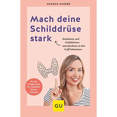 Hannah Hauser – GEBRAUCHT Mach deine Schilddrüse stark: Wie du Hashimoto und Schilddrüsenunterfunktion in den Griff bekommst (GU Gesundheit) – Preis vom 08.01.2024 05:55:10 h