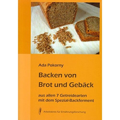 Ada Pokorny – GEBRAUCHT Backen von Brot und Gebäck aus allen 7 Getreidearten: mit dem Spezial-Backferment – Preis vom 08.01.2024 05:55:10 h