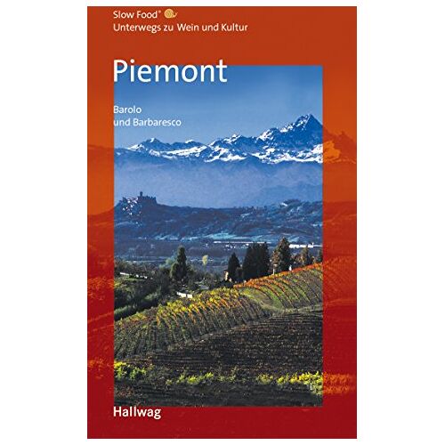 Slow Food Editore – GEBRAUCHT Piemont, Barolo und Barbaresco Unterwegs zu Wein und Kultur: (Hallwag Gastronomische Reiseführer) – Preis vom 04.01.2024 05:57:39 h