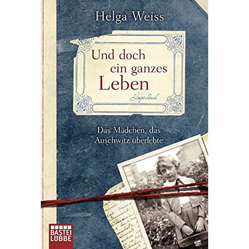 Helga Weiss – GEBRAUCHT Und doch ein ganzes Leben: Das Mädchen, das Auschwitz überlebt hat (Allgemeine Reihe. Bastei Lübbe Taschenbücher) – Preis vom 26.11.2023 06:02:49 h