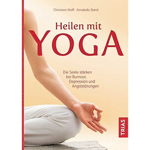 Christiane Wolff – GEBRAUCHT Heilen mit Yoga: Die Seele stärken bei Burnout, Depression und Ängsten – Preis vom 08.01.2024 05:55:10 h