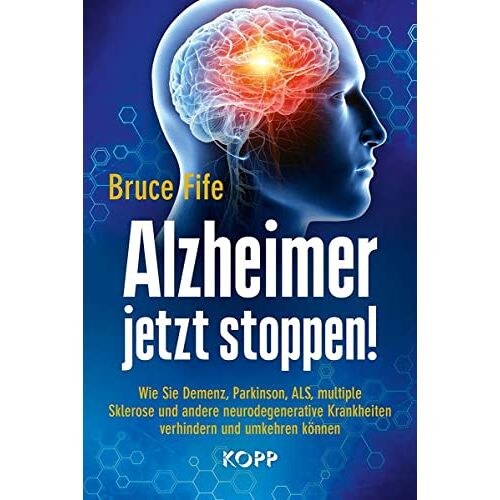Bruce Fife – GEBRAUCHT Alzheimer jetzt stoppen!: Wie Sie Demenz, Parkinson, ALS, multiple Sklerose und andere neurodegenerative Krankheiten verhindern und umkehren können – Preis vom 08.01.2024 05:55:10 h