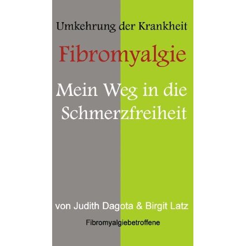 Judith Dagota – GEBRAUCHT Die Umkehrung der Krankheit Fibromyalgie: Mein Weg in die Schmerzfreiheit – Preis vom 08.01.2024 05:55:10 h