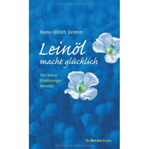 Hans-Ulrich Grimm – GEBRAUCHT Leinöl macht glücklich: Das blaue Ernährungswunder – Preis vom 04.01.2024 05:57:39 h