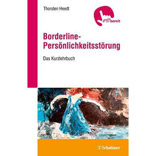 Thorsten Heedt – GEBRAUCHT Borderline-Persönlichkeitsstörung: Das Kurzlehrbuch – Preis vom 08.01.2024 05:55:10 h