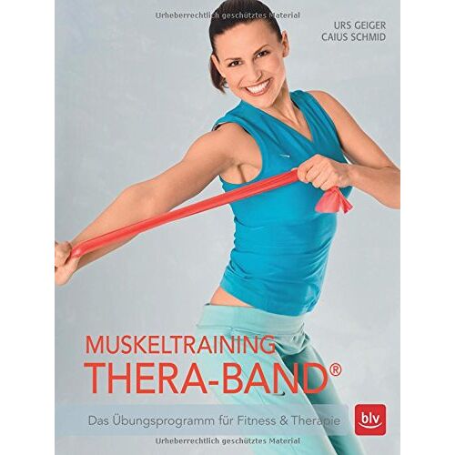 Urs Geiger - Muskeltraining Thera-Band®: Das Übungsprogramm für Fitness & Therapie - Preis vom 08.01.2022 06:00:31 h