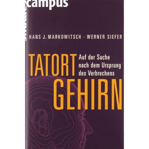 Markowitsch, Hans J. – GEBRAUCHT Tatort Gehirn: Auf der Suche nach dem Ursprung des Verbrechens – Preis vom 08.01.2024 05:55:10 h