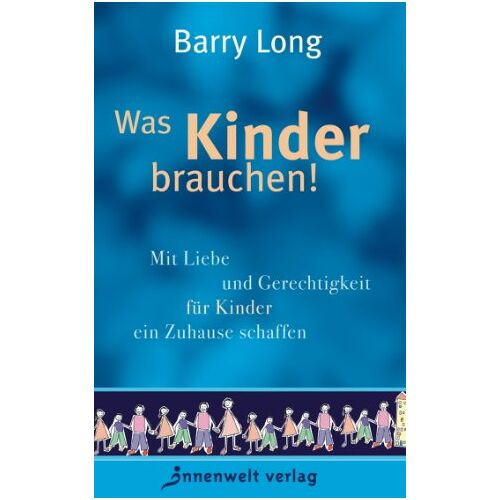 Barry Long – GEBRAUCHT Was Kinder brauchen – Mit Liebe und Gerechtigkeit für Kinder ein Zuhause schaffen – Preis vom 04.01.2024 05:57:39 h