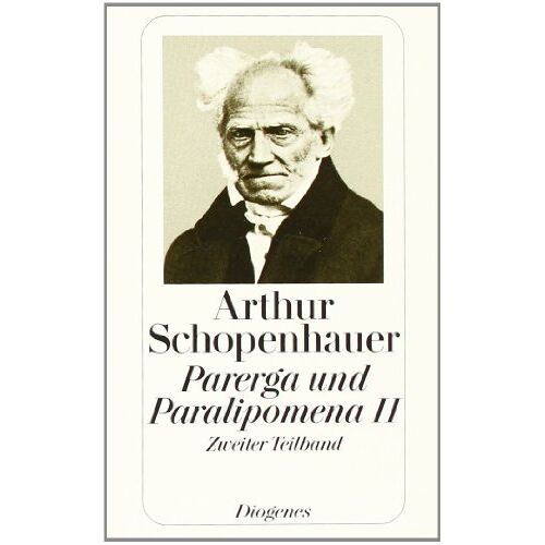 Arthur Schopenhauer – GEBRAUCHT Parerga und Paralipomena II/2: Kleinere philosophische Schriften (Zürcher Ausgabe, Werke in zehn Bänden, 10): TEILBD II, Tl 2 – Preis vom 08.01.2024 05:55:10 h