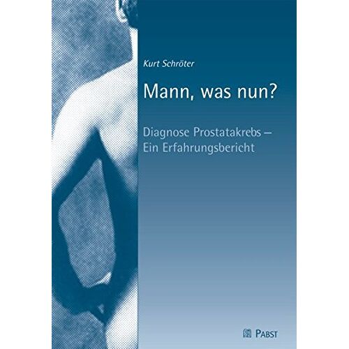 Kurt Schröter – GEBRAUCHT Mann, was nun?: Diagnose Prostatakrebs – Ein Erfahrungsbericht – Preis vom 08.01.2024 05:55:10 h