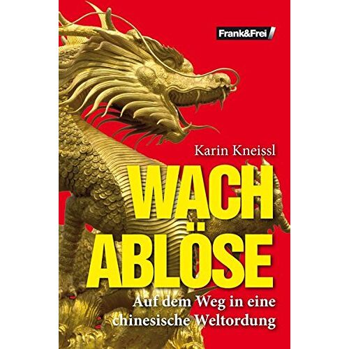 Karin Kneissl – GEBRAUCHT Wachablöse: Auf dem Weg in eine chinesische Weltordnung – Preis vom 04.01.2024 05:57:39 h