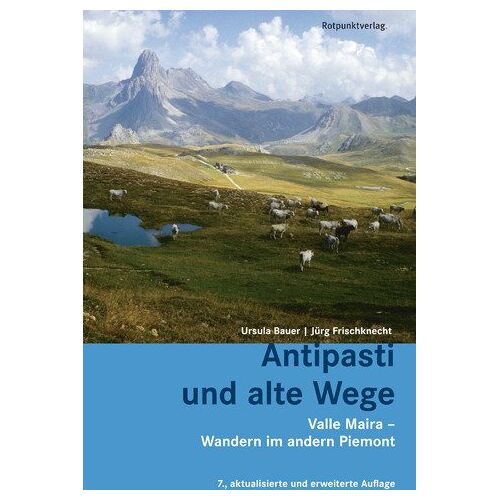 Ursula Bauer – GEBRAUCHT Antipasti und alte Wege: Valle Maira – Wandern im andern Piemont – Preis vom 04.01.2024 05:57:39 h