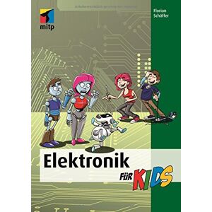 Florian Schäffer - GEBRAUCHT Elektronik für Kids (mitp für Kids) - Preis vom 18.09.2025 05:07:49 h