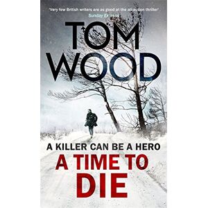 Tom Wood - GEBRAUCHT A Time to Die: Victor the Assassin - Preis vom 01.06.2023 05:06:16 h