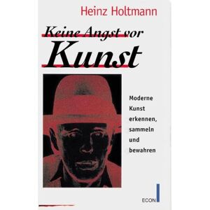 Heinz Holtmann - GEBRAUCHT Keine Angst vor Kunst. Moderne Kunst erkennen, sammeln und bewahren - Preis vom 06.09.2023 05:03:33 h