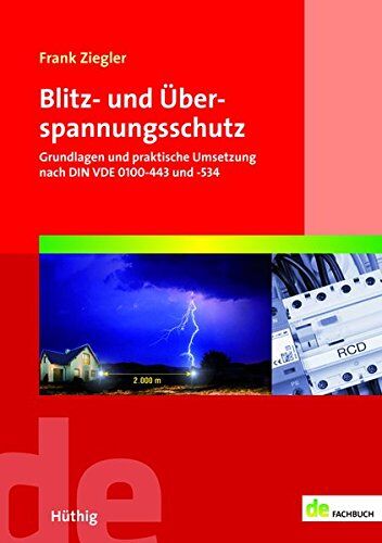 Frank Ziegler - GEBRAUCHT Blitz- und Überspannungsschutz: Grundlagen und praktische Umsetzung nach DIN VDE 0100-443 und -534 - Preis vom 06.09.2023 05:03:33 h