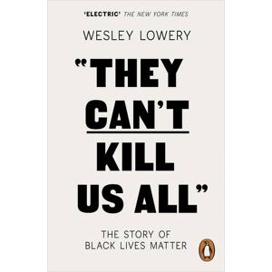 Wesley Lowery - GEBRAUCHT They Can't Kill Us All: The Story of Black Lives Matter - Preis vom 09.05.2024 04:53:29 h